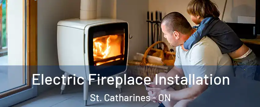  Electric Fireplace Installation St. Catharines - ON