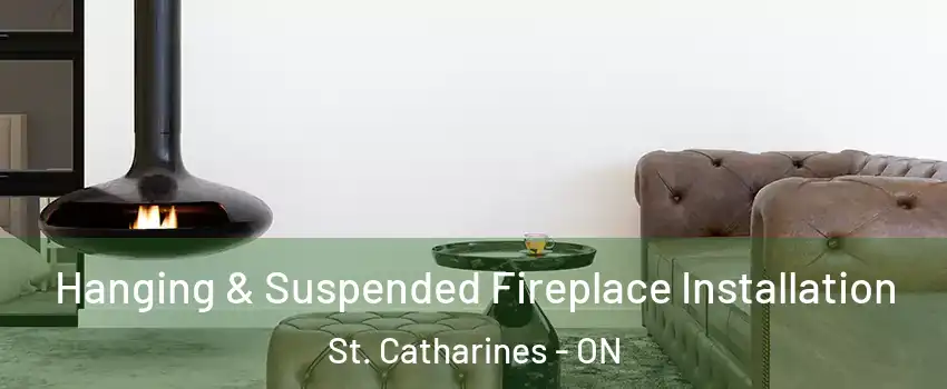  Hanging & Suspended Fireplace Installation St. Catharines - ON